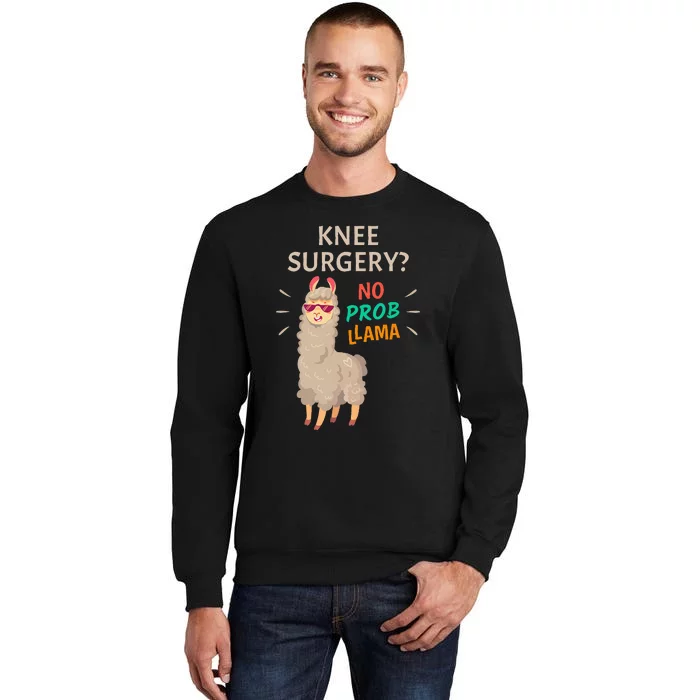 Knee Surgery No Probllama Knee Replacement Recovery Gift Tall Sweatshirt