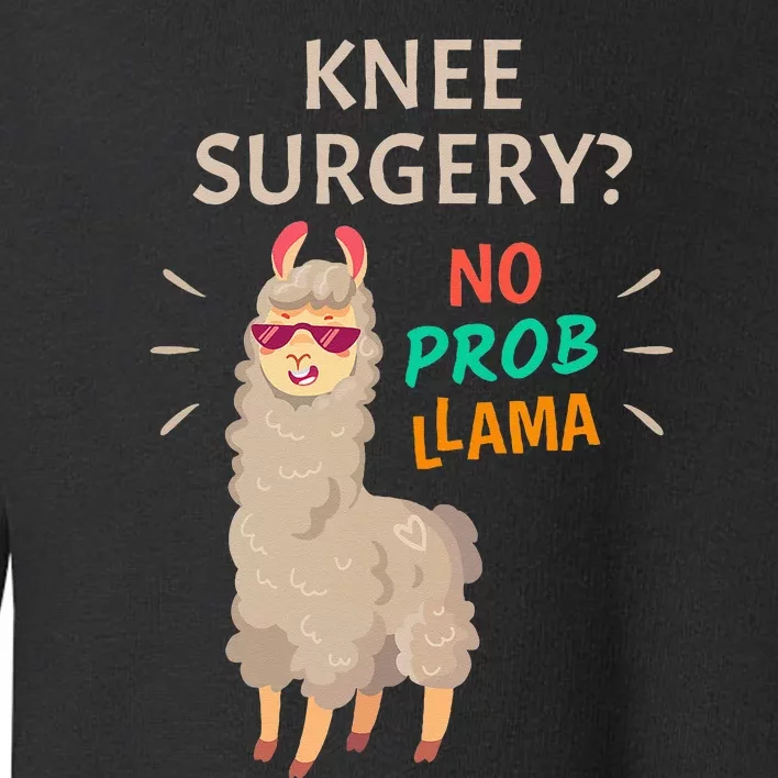 Knee Surgery No Probllama Knee Replacement Recovery Gift Toddler Sweatshirt