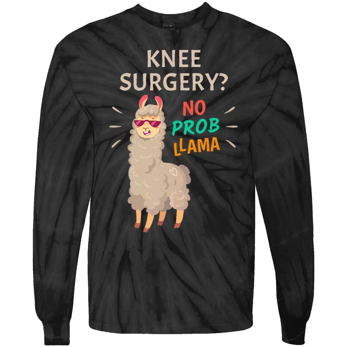 Knee Surgery No Probllama Knee Replacement Recovery Gift Tie-Dye Long Sleeve Shirt