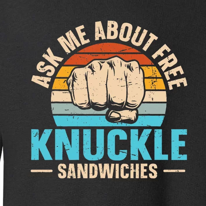 Knuckle Sandwich Quote For A Knuckle Sandwich Expert Toddler Sweatshirt