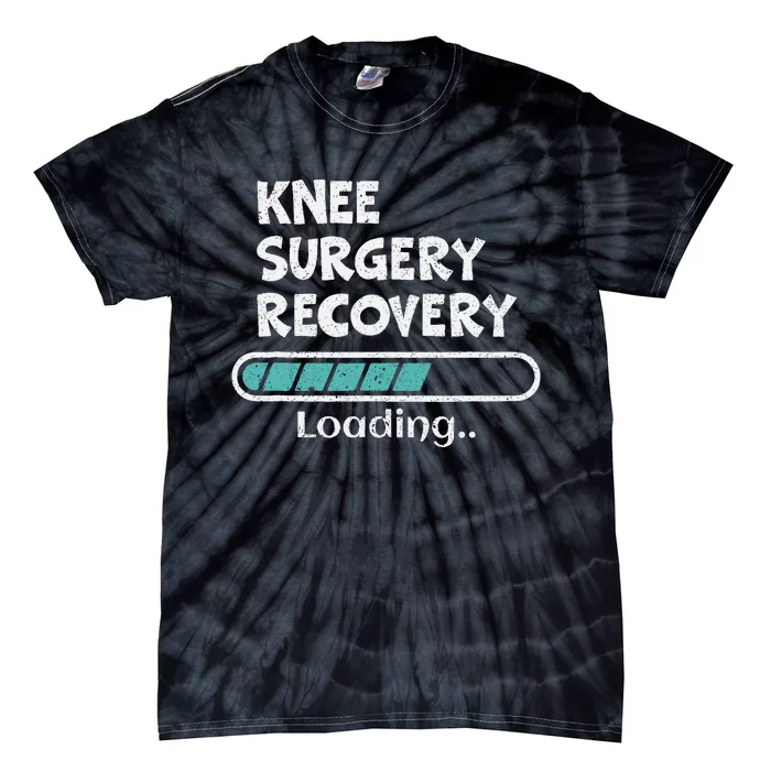 Knee Surgery Recovery Loading Replacement Survivor Knees Tie-Dye T-Shirt