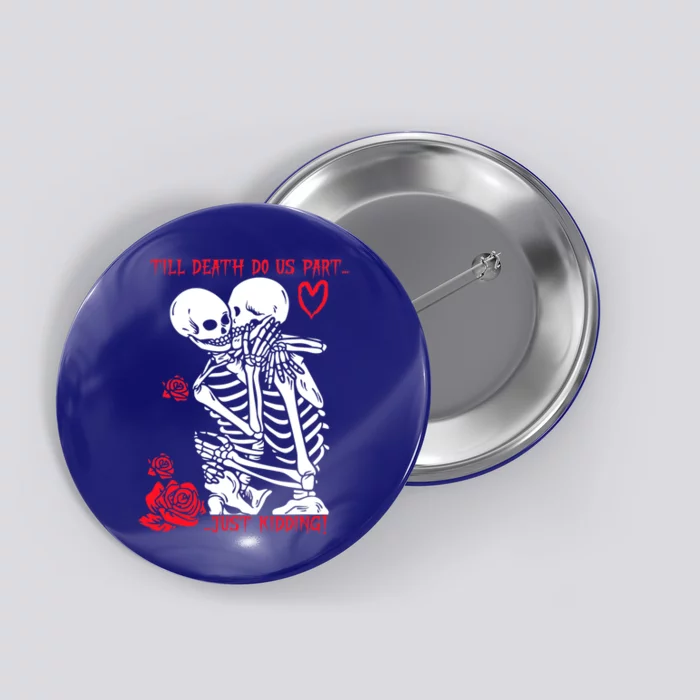 Kissing Skeletons Skulls Till Death Do Us Part Just Ding Gift Button