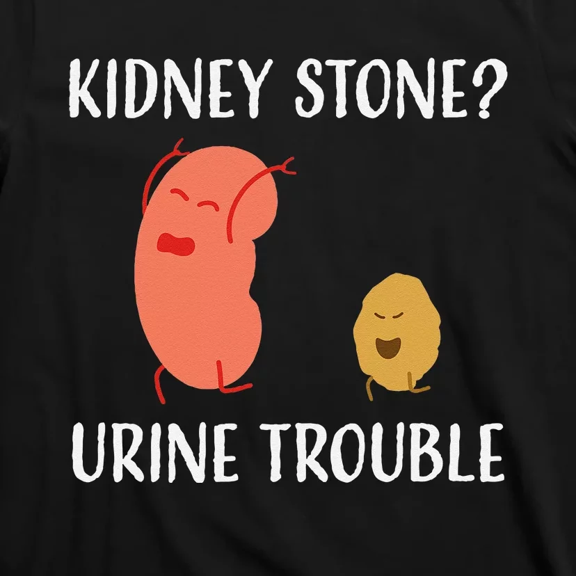 Kidney Stone Survivor Funny Urine Trouble Recovery Gag Gift T-Shirt