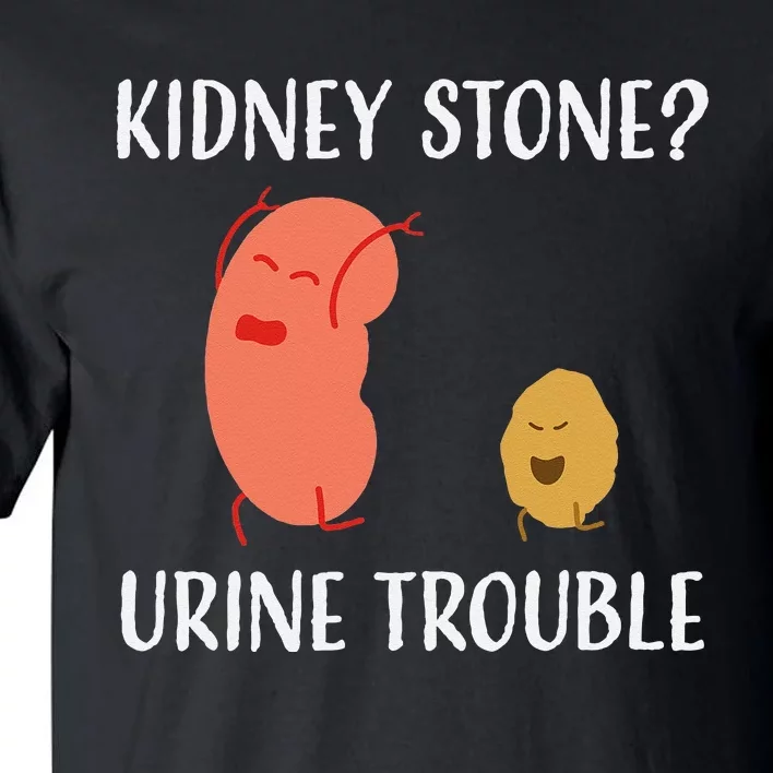 Kidney Stone Survivor Funny Urine Trouble Recovery Gag Gift Tall T-Shirt