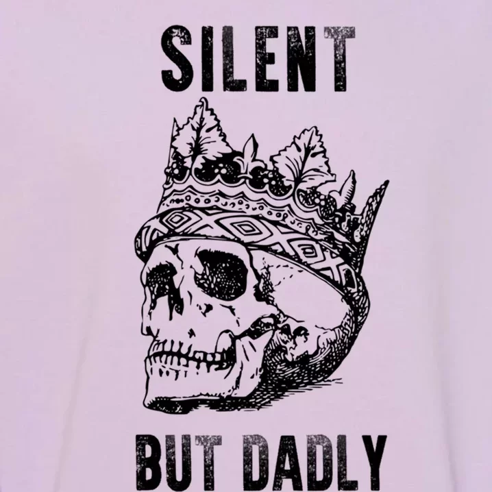 King Skull Silent But Dadly Fathers Day Dad Jokes Gift Garment-Dyed Sweatshirt