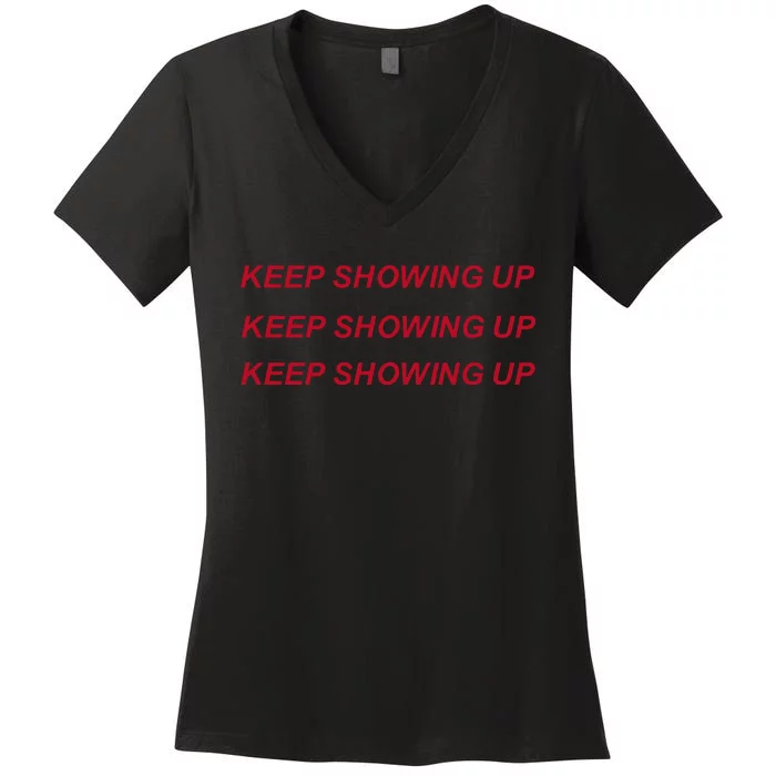 Keep Showing Up Women's V-Neck T-Shirt