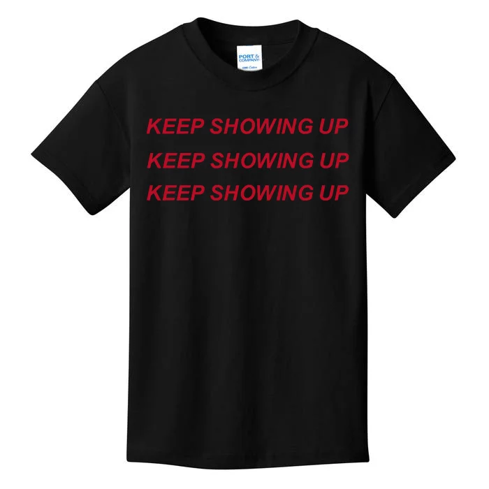 Keep Showing Up Kids T-Shirt