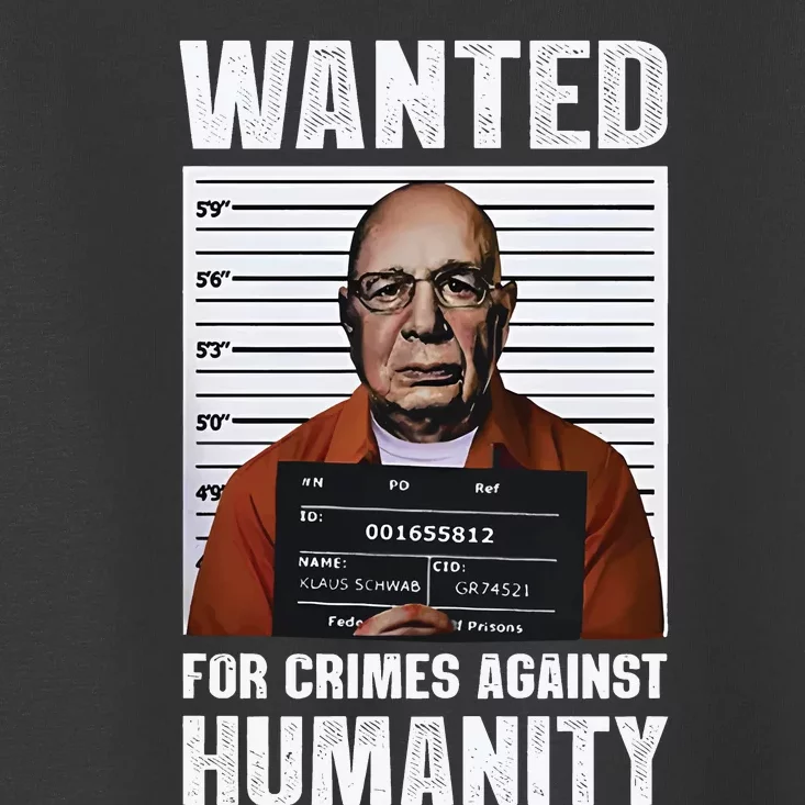 Klaus Schwab Wanted For Crimes Against Humanity Poster Toddler T-Shirt