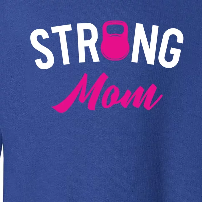 Kettlebell Street Workout Weightlifting Strong Mom Mother Gift Toddler Sweatshirt