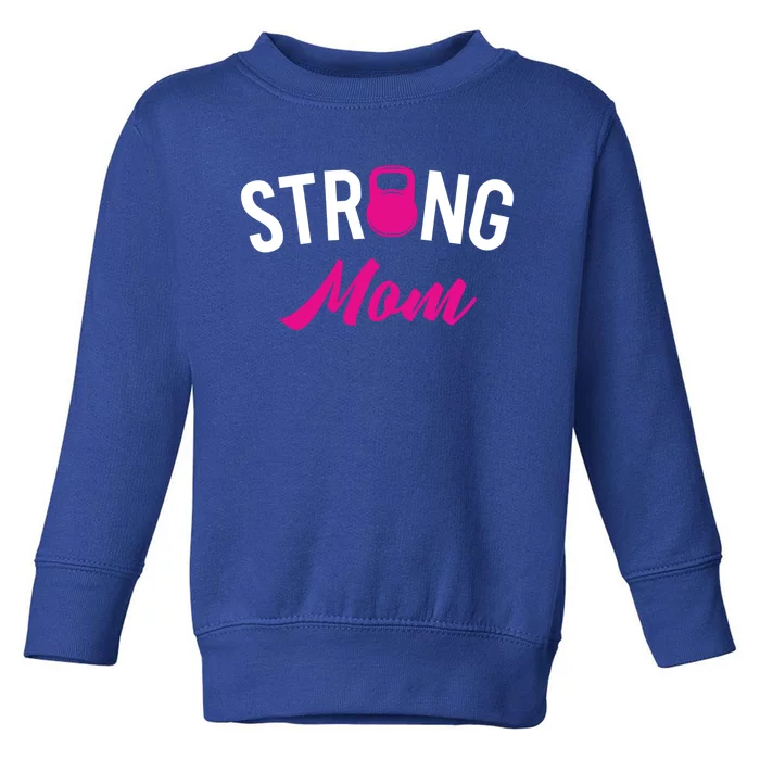 Kettlebell Street Workout Weightlifting Strong Mom Mother Gift Toddler Sweatshirt