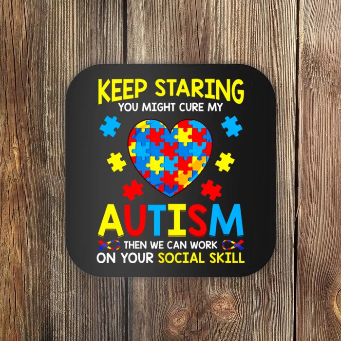 Keep Staring You Might Cure My Autism Awareness Coaster