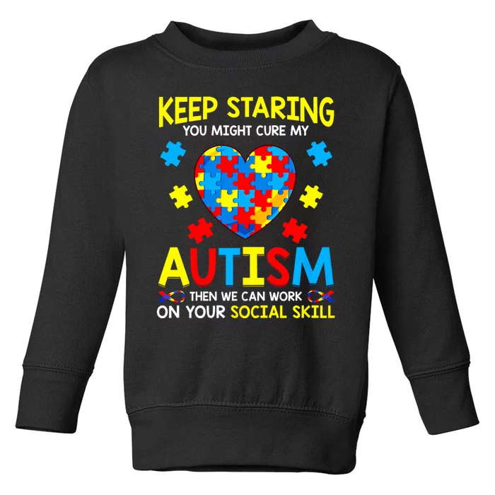 Keep Staring You Might Cure My Autism Awareness Toddler Sweatshirt