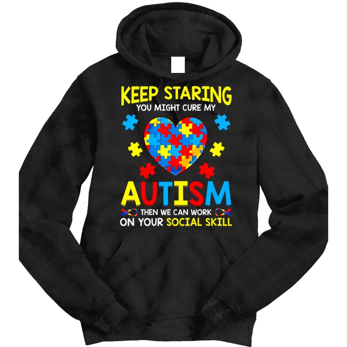 Keep Staring You Might Cure My Autism Awareness Tie Dye Hoodie