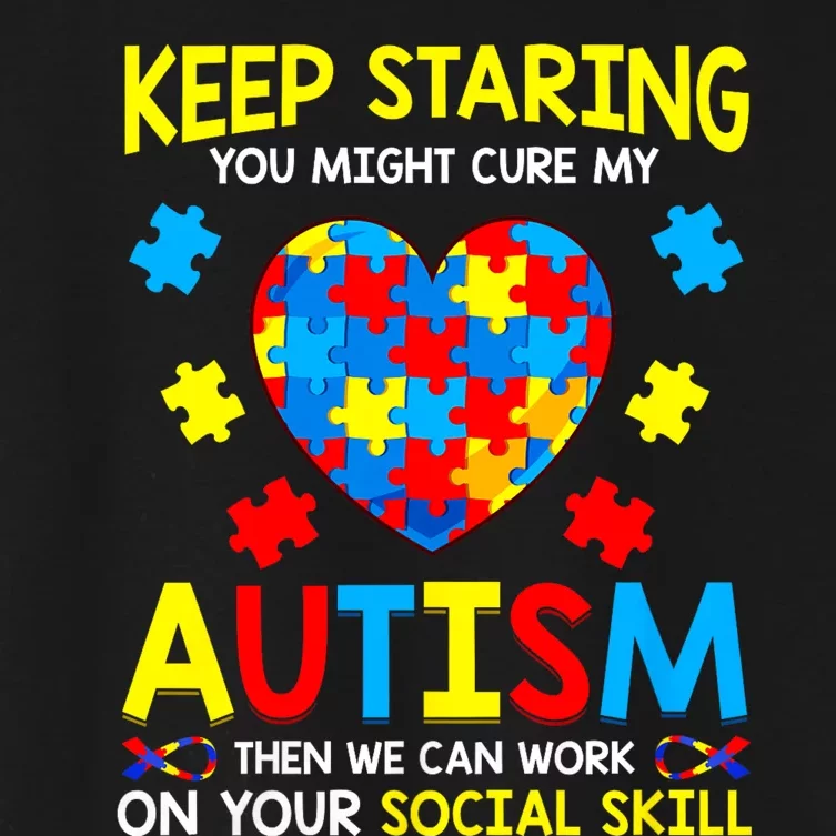 Keep Staring You Might Cure My Autism Awareness Women's Crop Top Tee