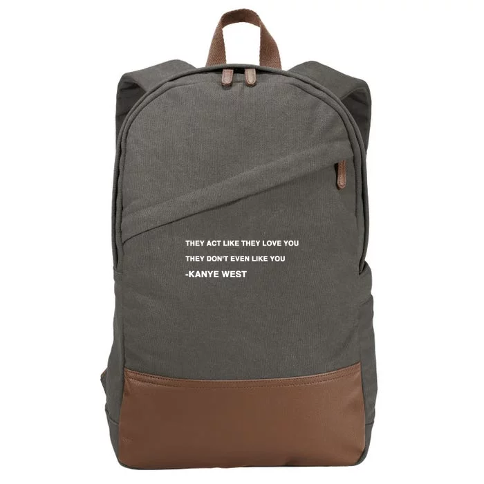 Kanyewest They Act Like They Love You They DonT Even Like You Cotton Canvas Backpack