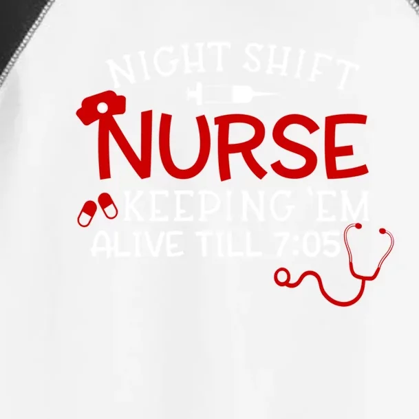 Keeping Them Alive Till 7:05 Funny Night Shift Nurse Gift Toddler Fine Jersey T-Shirt