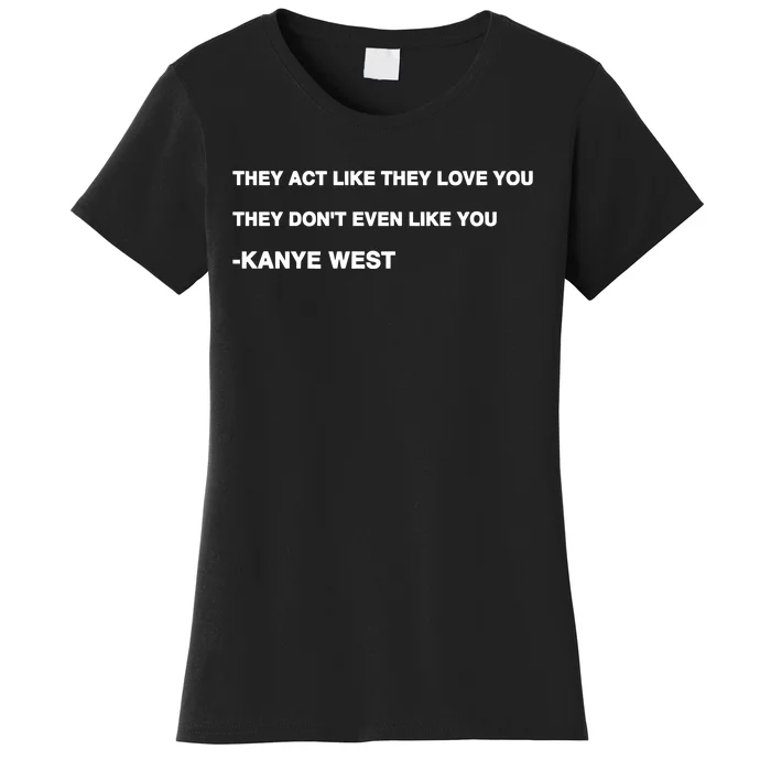 Kanyewest They Act Women's T-Shirt