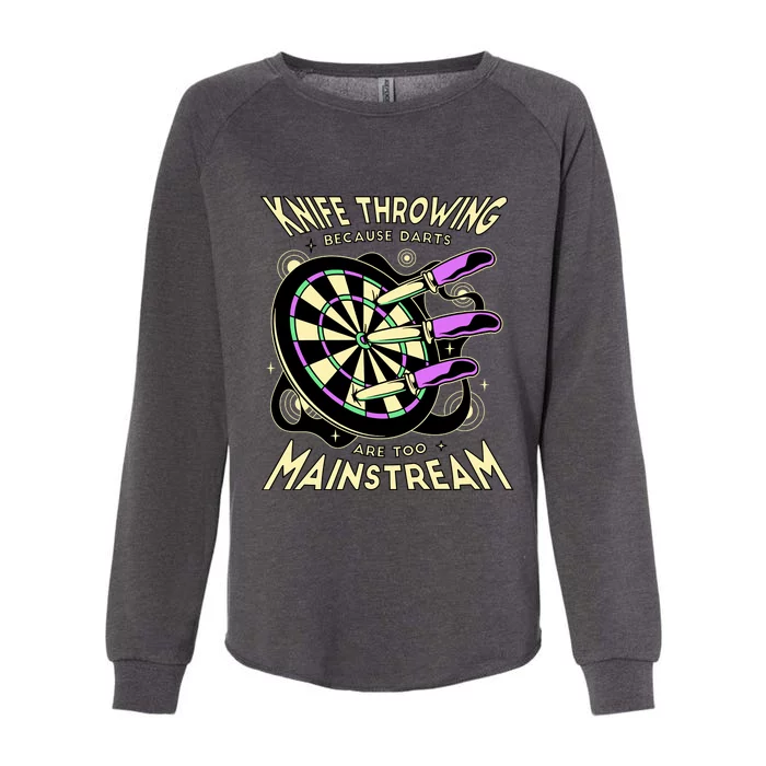 Knife Throwing Because Darts Are Too Mainstream Womens California Wash Sweatshirt