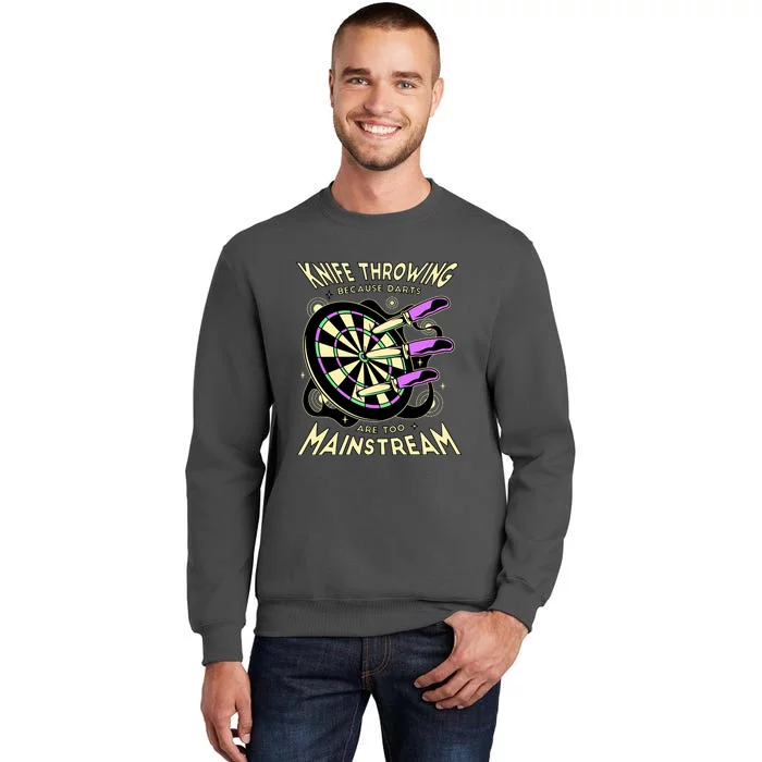 Knife Throwing Because Darts Are Too Mainstream Tall Sweatshirt