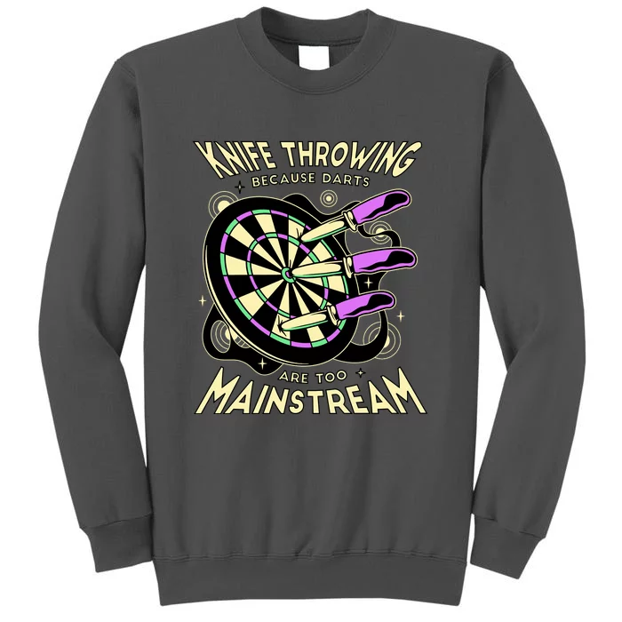 Knife Throwing Because Darts Are Too Mainstream Tall Sweatshirt