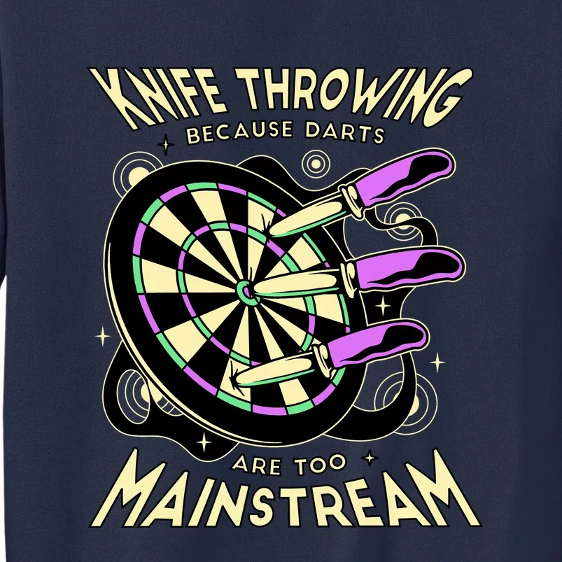 Knife Throwing Because Darts Are Too Mainstream Sweatshirt