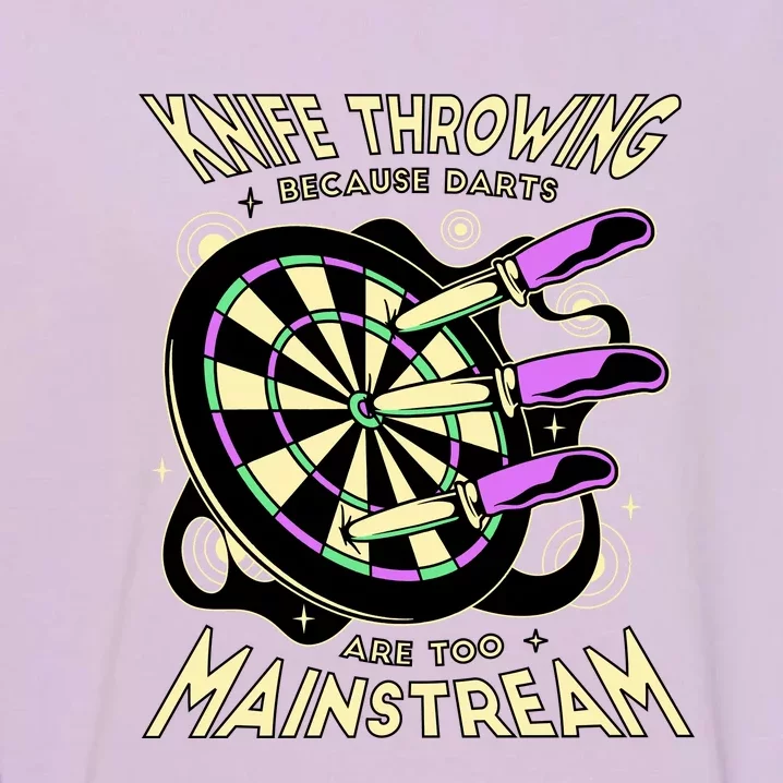 Knife Throwing Because Darts Are Too Mainstream Garment-Dyed Sweatshirt