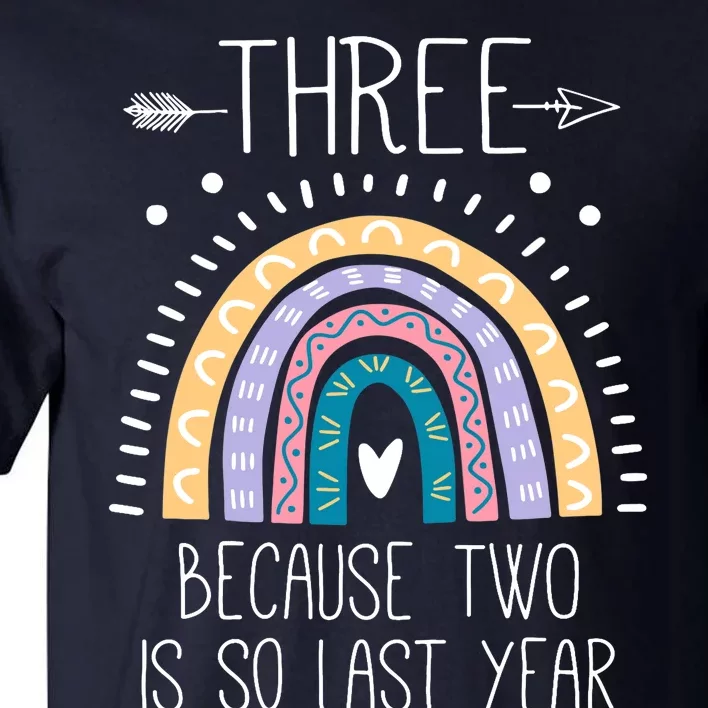 Kid Three Because Two Is So Last Year 3 Birthday Gifts Rainbow Tall T-Shirt