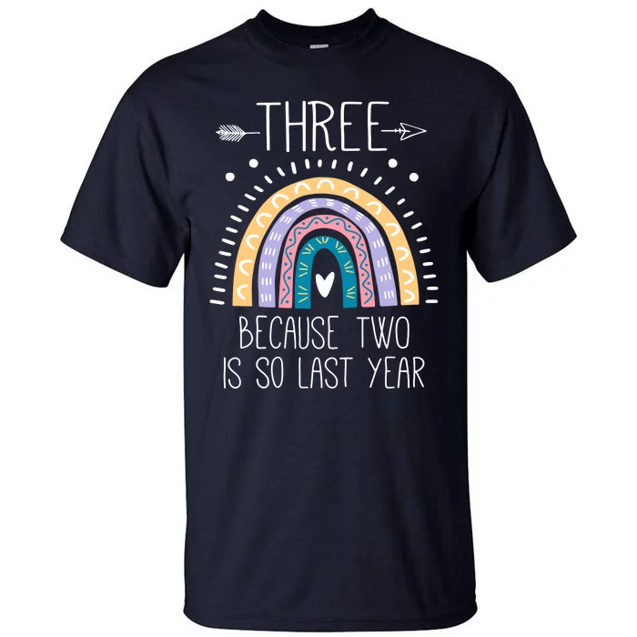 Kid Three Because Two Is So Last Year 3 Birthday Gifts Rainbow Tall T-Shirt