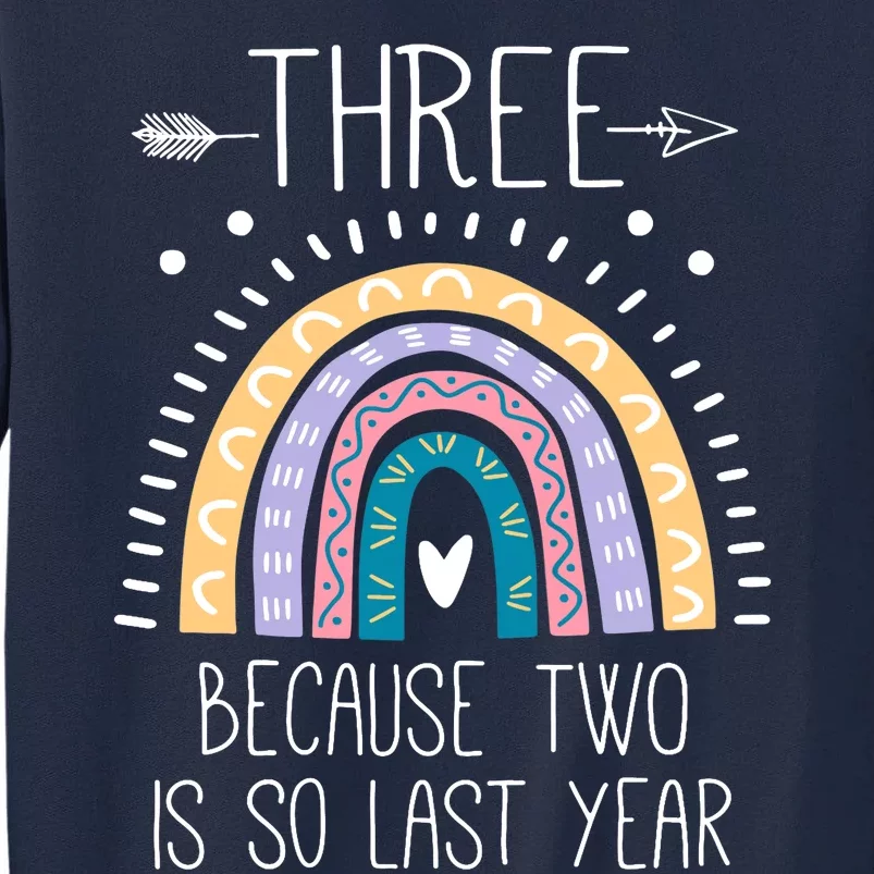 Kid Three Because Two Is So Last Year 3 Birthday Gifts Rainbow Tall Sweatshirt