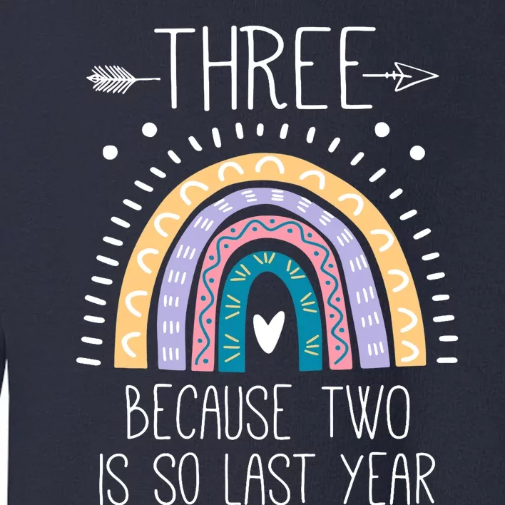 Kid Three Because Two Is So Last Year 3 Birthday Gifts Rainbow Toddler Sweatshirt