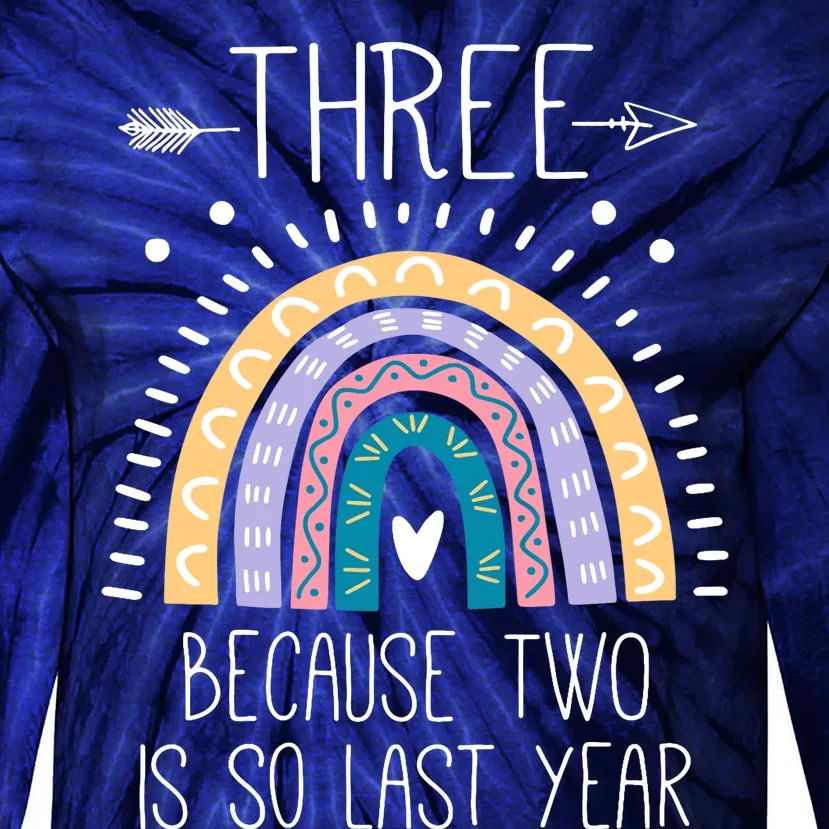 Kid Three Because Two Is So Last Year 3 Birthday Gifts Rainbow Tie-Dye Long Sleeve Shirt