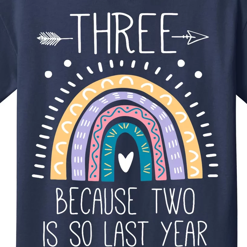 Kid Three Because Two Is So Last Year 3 Birthday Gifts Rainbow Kids T-Shirt