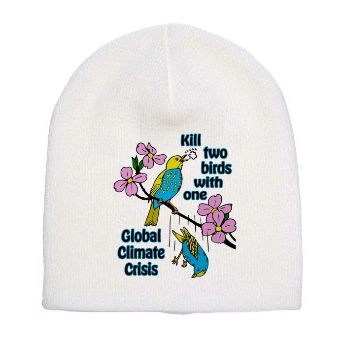 Kill Two Birds With One Global Climate Crisis Short Acrylic Beanie