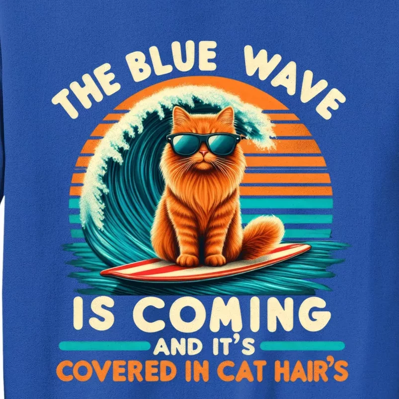 Kamala The Blue Wave Is Coming And ItS Covered In Cat Hairs Gift Tall Sweatshirt