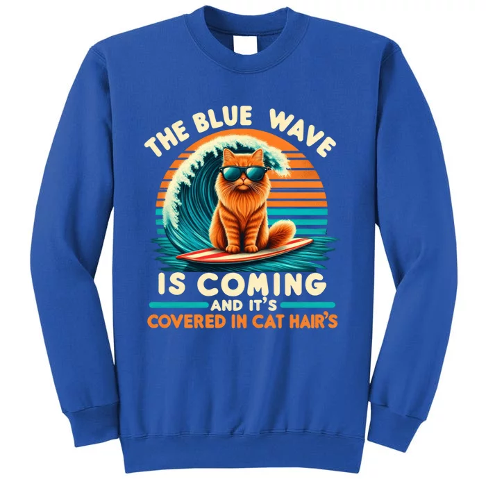 Kamala The Blue Wave Is Coming And ItS Covered In Cat Hairs Gift Tall Sweatshirt