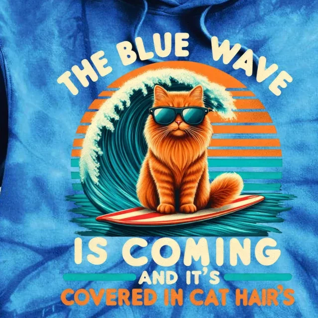 Kamala The Blue Wave Is Coming And ItS Covered In Cat Hairs Gift Tie Dye Hoodie