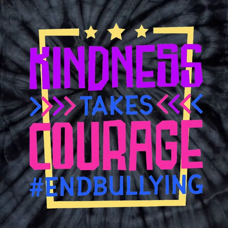 Kindness Takes Courage Endbullying Stop Bullying Tie-Dye T-Shirt