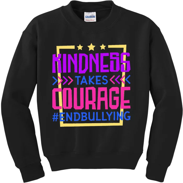 Kindness Takes Courage Endbullying Stop Bullying Kids Sweatshirt