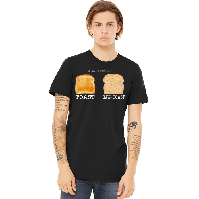 Know The Difference Toast Raw Toast Premium T-Shirt