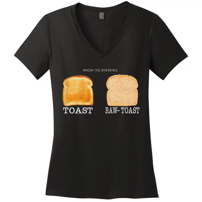 Know The Difference Toast Raw Toast Women's V-Neck T-Shirt