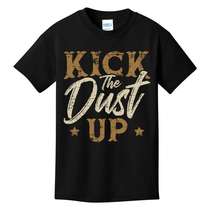 Kick The Dust Up for a Cowgirl Kids T-Shirt