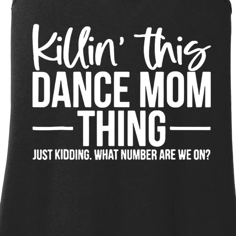 Killin This Dance Mom Thing Just Kidding Funny Dance Mom Ladies Essential Tank