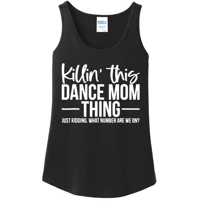 Killin This Dance Mom Thing Just Kidding Funny Dance Mom Ladies Essential Tank