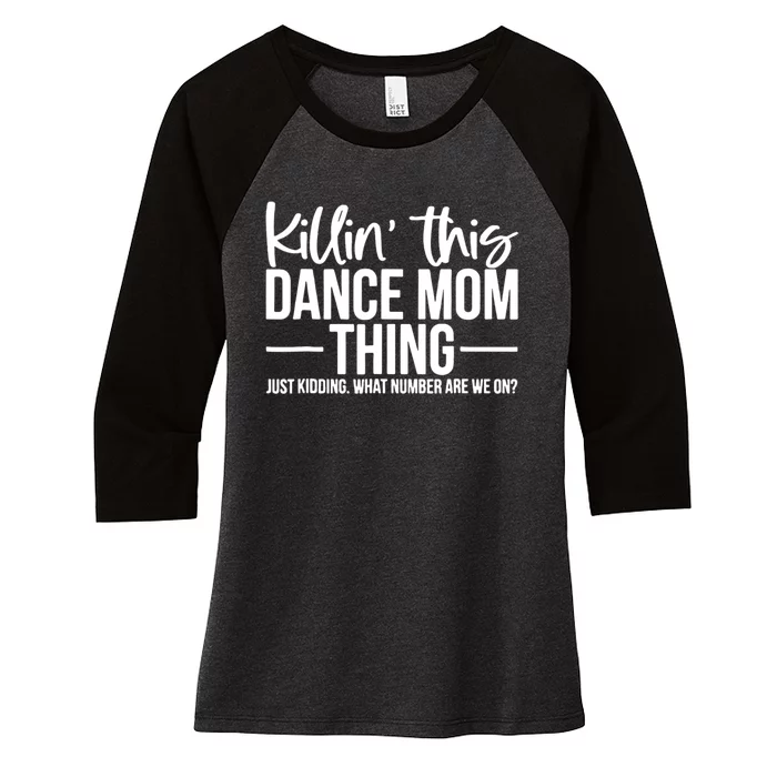 Killin This Dance Mom Thing Just Kidding Funny Dance Mom Women's Tri-Blend 3/4-Sleeve Raglan Shirt