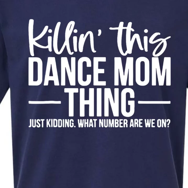 Killin This Dance Mom Thing Just Kidding Funny Dance Mom Sueded Cloud Jersey T-Shirt