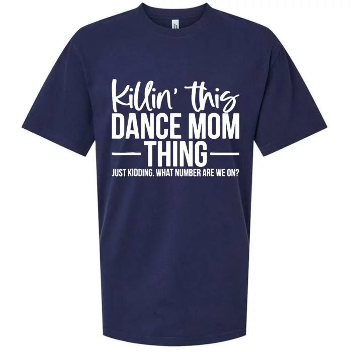 Killin This Dance Mom Thing Just Kidding Funny Dance Mom Sueded Cloud Jersey T-Shirt