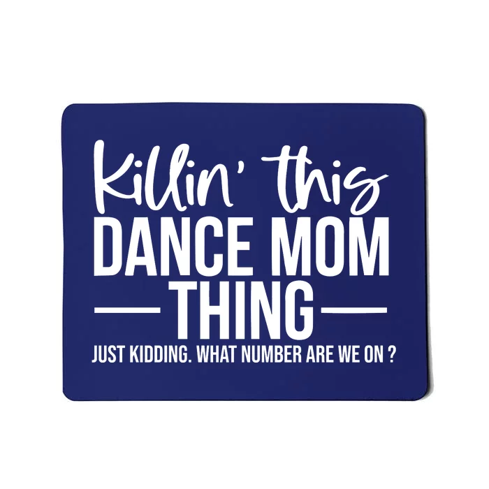 Killin This Dance Mom Thing Just Kidding What Number Are We On Mousepad