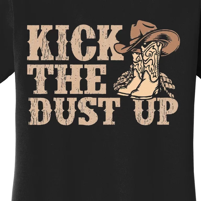 Kick The Dust Up Country Music Western Dancer Cowgirl Women's T-Shirt