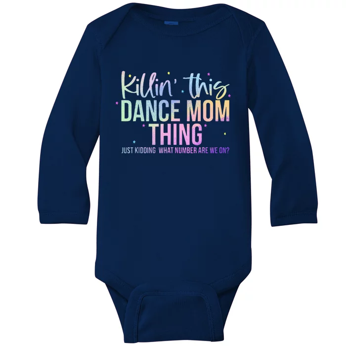 Killin This Dance Mom Thing Funny Dance Mom MotherS Day Baby Long Sleeve Bodysuit