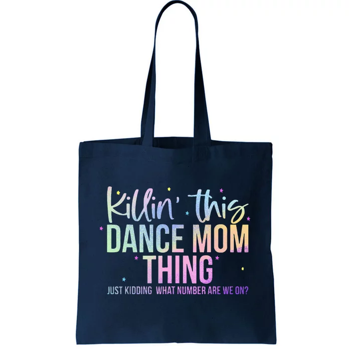 Killin This Dance Mom Thing Funny Dance Mom MotherS Day Tote Bag